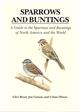Sparrows and Buntings: A Guide to the Sparrows and Buntings of North America and the World