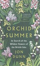 Orchid Summer: In Search of the Wildest Flowers of the British Isles