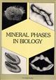 Mineral Phases in Biology:  Proceedings of a Royal Society discussion meeting Held on 1 and 2 June 1983