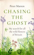 Chasing the Ghost: My Search for all the Wild Flowers of Britain