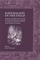 Naturalists in the Field: Collecting, Recording and Preserving the Natural World from the Fifteenth to the Twenty-First Century