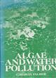 Algae and Water Pollution: The Identification, Significance, and Control of Algae in Water Supplies and in Polluted Water