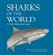 Sharks of the World: A Fully Illustrated Guide