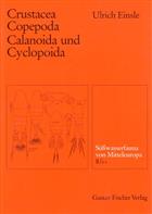 Crustacea: Copepoda: Calanoida und Cyclopoida (Süßwasserfauna von Mitteleuropa 8/4-1)