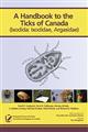 A Handbook to the Ticks of Canada (Ixodida: Ixodidae, Argasidae)