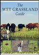 The Wet Grassland Guide: Managing Floodplain and Coastal Wet Grasslands for Wildlife