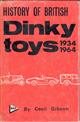 A History of British Dinky Toys: Model Car and Vehicle Issues, 1934 to 1964