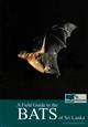 Field Guide to the Bats of Sri Lanka