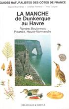 La Manche de Dunkerque au Havre: Flandre, Boulonnais, Picardie, Haute Normandie (Guides Naturalistes des Cotes de France I)