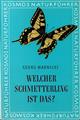 Welcher Schmetterling ist das? Ein Bestimmungsbuch der Schmetterlinge Mitteleuropas