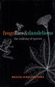 Frogs, Flies and Dandelions: Speciation - The Evolution of New Species