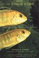The Cichlid Fishes: Natures Grand Experiment in Evolution