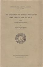 Life Histories of North American Jays, Crows and Titmice: Order Passerifomes (Families Corviidae and Paridae)