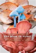 The Book of Fungi: A Life-Size Guide to Six Hundred Species From Around The World