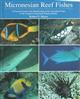 Micronesian Reef Fishes: A Practical Guide to the Identification of the Coral Reef Fishes of the Tropical Central and Western Pacific