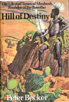 Hill of Destiny: The Life and Times of Moshesh, Founder of the Basotho