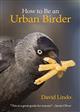 How to be an Urban Birder