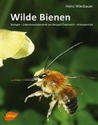 Wilde Bienen: Biologie - Lebensraumdynamik am Beispiel Österreich - Artenporträts