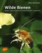 Wilde Bienen: Biologie - Lebensraumdynamik am Beispiel Österreich - Artenporträts