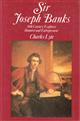 Sir Joseph Banks: 18th Century Explorer, Botanist and Entrepreneur