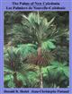 The Palms of New Caledonia: Les Palmiers de Nouvelle-Caledonie