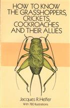 How to Know the Grasshoppers, Crickets, Cockroaches and Their Allies