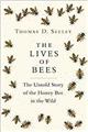 The Lives of Bees: The Untold Story of the Honey Bee in the Wild