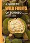 Guide to Wild Fruits of Borneo