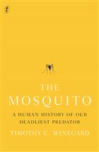The Mosquito: A Human History of our deadliest Predator