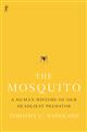 The Mosquito: A Human History of our deadliest Predator