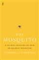 The Mosquito: A Human History of our deadliest Predator