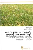 Grasshopper and butterfly diversity in the Swiss Alps: Spatial and temporal variation of grasshopper and butterfly communities in semi-natural grasslands of the Swiss Alps