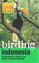 Birding Indonesia: A Bird-watcher's Guide to the World's Largest Archipelago