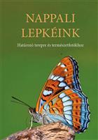 Nappali Lepkéink: Határozó terepre és természetfotókhoz [A Field Guide to the Butterflies of Hungary]