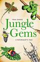 Jungle Gems: A Naturalist's Tale