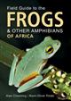 Field Guide to Frogs & Other Amphibians of Africa