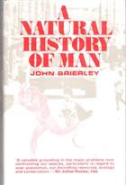 Natural history of man: a biologists view of birth, death, nature and nurture, man and society, health and disease, immigration and emigration, history and heredity, war and peace