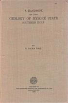 A Handbook of the Geology of Mysore State Southern India: Revised and enlarged edition of the autho's Archaean Complex of Mysore with the addition of post-Archaean Formations found in the present enlarged State