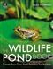 The Wildlife Pond Book:Create Your Own Pond Paradise for Wildlife