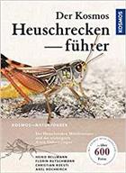 Der Kosmos Heuschreckenführer: Die Heuschrecken Mitteleuropas und die wichtigsten Arten Südosteuropas