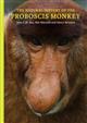 The Natural History of the Proboscis Monkey