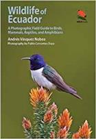 Wildlife of Ecuador: A Photographic Field Guide to Birds, Mammals, Reptiles, and Amphibians