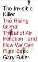 The Invisible Killer: The Rising Global Threat of Air Pollution - and How We Can Fight Back