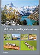 Kleinschmetterlinge der Alpen: Lebensräume und Biologie