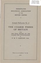 The Coarse Fishes of Britain being The Final Report on The Coarse Fish Investigation