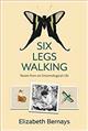 Six Legs Walking: Notes from an Entomological Life