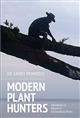 Modern Plant Hunters: Adventures in Pursuit of Extraordinary Plants