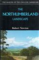 The Northumberland Landscape (The Making of the English Landscape)