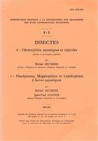 Insectes 6: Hétéroptères aquatiques et ripicoles; 7: Planipennes, Mégaloptères et Lépidoptères à larves aquatiques (Introduction pratique à la systématique des organismes des eaux continentales françaises 6-7)