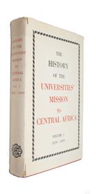 The History of the Universities' Mission to Central Africa. Vol. I 1859-1896
